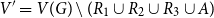 upper V prime equals upper V left parenthesis upper G right parenthesis minus left parenthesis upper R 1 union upper R 2 union upper R 3 union upper A right parenthesis