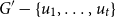 upper G prime minus StartSet u 1 comma ellipsis comma u Subscript t Baseline EndSet