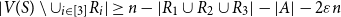 StartAbsoluteValue upper V left parenthesis upper S right parenthesis minus union Subscript i element of left bracket 3 right bracket Baseline upper R Subscript i Baseline EndAbsoluteValue greater than or equals n minus StartAbsoluteValue upper R 1 union upper R 2 union upper R 3 EndAbsoluteValue minus StartAbsoluteValue upper A EndAbsoluteValue minus 2 epsilon n