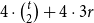 4 dot StartBinomialOrMatrix t Choose 2 EndBinomialOrMatrix plus 4 dot 3 r