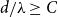 d divided by lamda greater than or equals upper C