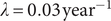 lamda equals 0.03 year minus 1