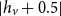StartAbsoluteValue h Subscript v Baseline plus 0.5 EndAbsoluteValue