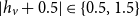 StartAbsoluteValue h Subscript v Baseline plus 0.5 EndAbsoluteValue element of StartSet 0.5 comma 1.5 EndSet