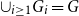 union Subscript i greater than or equals 1 Baseline upper G Subscript i Baseline equals upper G
