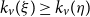 k Subscript v Baseline left parenthesis xi right parenthesis greater than or equals k Subscript v Baseline left parenthesis eta right parenthesis