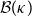 script upper B left parenthesis kappa right parenthesis