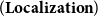 left parenthesis bold upper L bold o bold c bold a bold l bold i bold z bold a bold t bold i bold o bold n right parenthesis