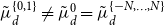 mu overtilde Subscript d Superscript StartSet 0 comma 1 EndSet Baseline not equals mu overtilde Subscript d Superscript 0 Baseline equals mu overtilde Subscript d Superscript StartSet negative upper N comma ellipsis comma upper N EndSet