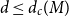 d less than or equals d Subscript c Baseline left parenthesis upper M right parenthesis