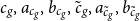 c Subscript g Baseline comma a Subscript c Sub Subscript g Subscript Baseline comma b Subscript c Sub Subscript g Subscript Baseline comma c overtilde Subscript g Baseline comma a Subscript c overtilde Sub Subscript g Subscript Baseline comma b Subscript c overtilde Sub Subscript g Subscript Baseline