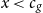 x less than c Subscript g