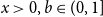 x greater than 0 comma b element of left parenthesis 0 comma 1 right bracket