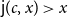 sans serif j left parenthesis c comma x right parenthesis greater than x
