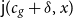 sans serif j left parenthesis c Subscript g Baseline plus delta comma x right parenthesis