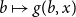 b right arrow from bar g left parenthesis b comma x right parenthesis