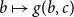 b right arrow from bar g left parenthesis b comma c right parenthesis