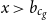 x greater than b Subscript c Sub Subscript g