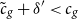 c overtilde Subscript g Baseline plus delta Superscript prime Baseline less than c Subscript g