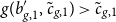 g left parenthesis b prime Subscript g comma 1 Baseline comma c overtilde Subscript g comma 1 Baseline right parenthesis greater than c overtilde Subscript g comma 1