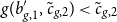 g left parenthesis b prime Subscript g comma 1 Baseline comma c overtilde Subscript g comma 2 Baseline right parenthesis less than c overtilde Subscript g comma 2