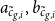 a Subscript c overtilde Sub Subscript g comma i Subscript Baseline comma b Subscript c overtilde Sub Subscript g comma i Subscript Baseline