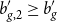 b prime Subscript g comma 2 Baseline greater than or equals b prime Subscript g