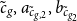 c overtilde Subscript g Baseline comma a Subscript c overtilde Sub Subscript g comma 2 Subscript Baseline comma b Subscript c overtilde Sub Subscript g 2 Subscript Baseline