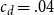 c Subscript d Baseline equals .04