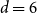d equals 6