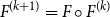 upper F Superscript left parenthesis k plus 1 right parenthesis Baseline equals upper F ring upper F Superscript left parenthesis k right parenthesis