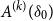 upper A Superscript left parenthesis k right parenthesis Baseline left parenthesis delta 0 right parenthesis