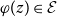 phi left parenthesis z right parenthesis element of script upper E