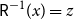 sans serif upper R Superscript negative 1 Baseline left parenthesis x right parenthesis equals z
