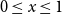0 less than or equals x less than or equals 1