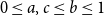 0 less than or equals a comma c less than or equals b less than or equals 1