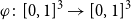 phi colon left bracket 0 comma 1 right bracket cubed right arrow left bracket 0 comma 1 right bracket cubed
