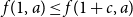 f left parenthesis 1 comma a right parenthesis less than or equals f left parenthesis 1 plus c comma a right parenthesis