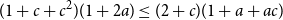 left parenthesis 1 plus c plus c squared right parenthesis left parenthesis 1 plus 2 a right parenthesis less than or equals left parenthesis 2 plus c right parenthesis left parenthesis 1 plus a plus a c right parenthesis