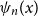 psi Subscript n Baseline left parenthesis x right parenthesis