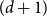 left parenthesis d plus 1 right parenthesis