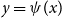 y equals psi left parenthesis x right parenthesis