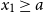 x 1 greater than or equals a