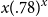 x left parenthesis .78 right parenthesis Superscript x