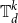 double struck upper T Subscript d Superscript k