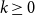 k greater than or equals 0
