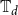 double struck upper T Subscript d