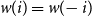w left parenthesis i right parenthesis equals w left parenthesis negative i right parenthesis