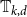 double struck upper T Subscript k comma d