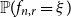 double struck upper P left parenthesis f Subscript n comma r Baseline equals xi right parenthesis